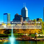 Actionable Marketing Advice For SMB In Indianapolis