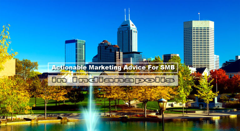 Actionable Marketing Advice For SMB In Indianapolis